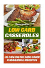 Low Carb Casseroles: 30 Fantastic Low Carb Casserole Recipes