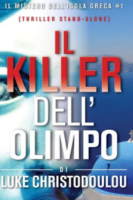 Title: Il Killer Dell'Olimpo: Il Mistero dell'Isola Greca # 1, Author: Luke Christodoulou