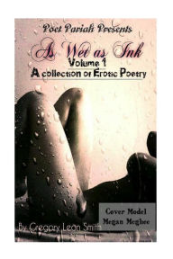 Title: As Wet as Ink: A Collection of Erotic poetry, Author: Poet Pariah