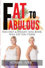 Fat To Fabolous: This Diet & Weight Loss Book Will Get You There