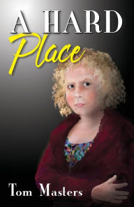 Title: A Hard Place, Author: Tom Masters