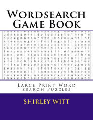 Title: Wordsearch Game Book: Large Print Word Search Puzzles, Author: Shirley Witt