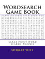 Wordsearch Game Book: Large Print Word Search Puzzles