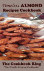 Timeless ALMOND Recipes Cookbook
