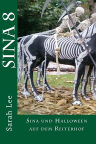 Title: Sina und Halloween auf dem Reiterhof: Pferdebuch fï¿½r Kinder und Jugendliche - Band 8, Author: Sarah Lee