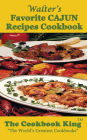 Walter's Favorite CAJUN Recipes Cookbook
