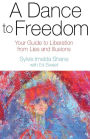 A Dance to Freedom: Your Guide to Liberation from Lies and Illusions