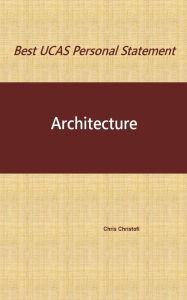 Title: Best UCAS Personal Statement: ARCHITECTURE: Architecture, Author: Chris Christofi