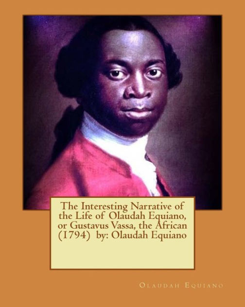 a look at the life of olaudah equiano or gustavus vassa a look at the life of olaudah equiano or gustavus vassa