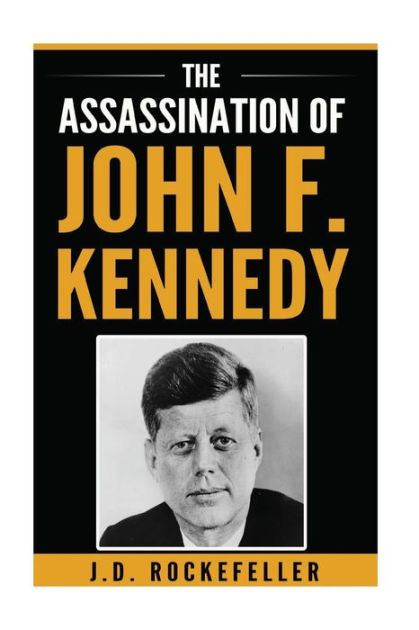 The Assassination Of John F. Kennedy By J. D. Rockefeller, Paperback ...