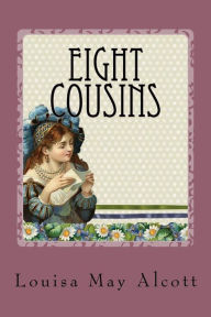 Title: Eight Cousins, Author: Louisa May Alcott