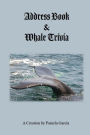 Address Book & Whale Trivia