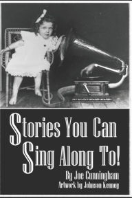 Title: Stories You Can Sing Along To!, Author: Joe Cunningham