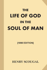 Title: The Life of God in the Soul of Man [1868 Edition], Author: Henry Scougal