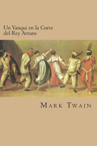 Title: Un Yanqui en la Corte del Rey Arturo (Spanish Edition), Author: Mark Twain