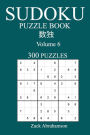 Sudoku 300 Easy Puzzle Book: Volume 6