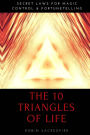 The 10 Triangles of Life: Secret Laws for Magic, Control and Fortunetelling