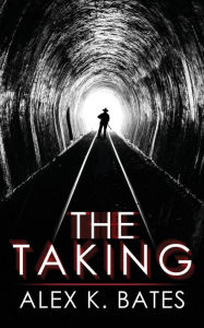 Title: The Taking, Author: Alex K Bates