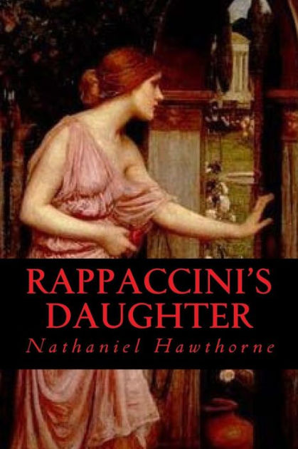 Rappaccinis Daughter By Ravell Nathaniel Hawthorne Paperback Barnes