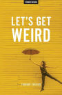 Let's Get Weird