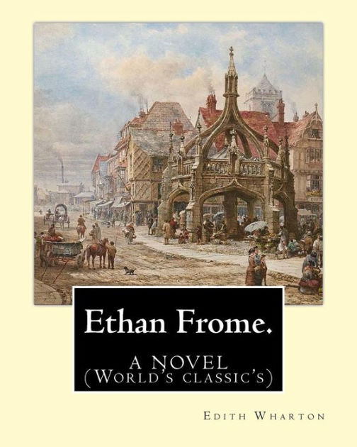 indecisiveness in the characters in the novel ethan frome by edith wharton indecisiveness in the characters in the novel ethan frome by edith wharton