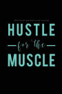 2017 Food and Exercise Journal Hustle for the Muscle: (6x9 Fitness Journal