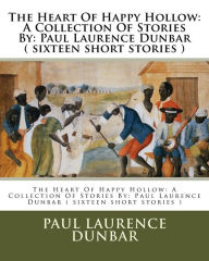 Title: The Heart Of Happy Hollow: A Collection Of Stories By: Paul Laurence Dunbar ( sixteen short stories ), Author: E W Kemble