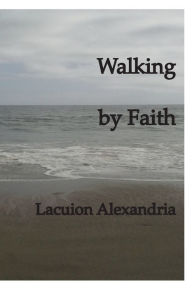 Title: Walking by Faith, Author: Alexandria