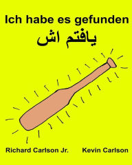 Title: Ich habe es gefunden: Ein Bilderbuch für Kinder Deutsch-Dari (Zweisprachige Ausgabe) (www.rich.center), Author: Kevin Carlson