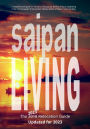 Saipan Living! The 2018 Relocation Guide: A comprehensive guide for moving to, finding a job, working, living, retiring or simply vacationing in the Northern Mariana Islands of Saipan, Tinian and Rota.