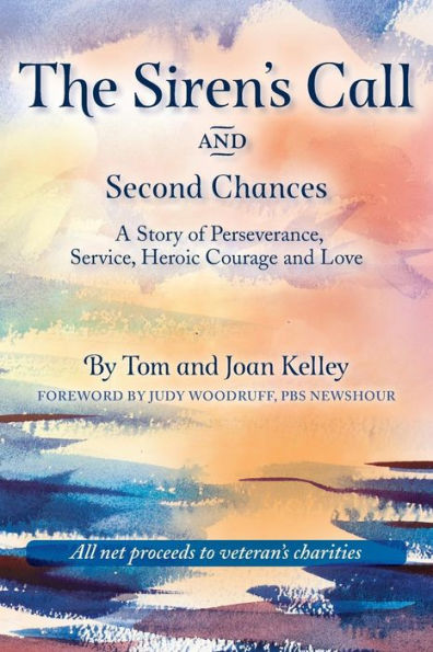 The Siren's Call and Second Chances: A Story of Perseverance, Service, Heroic Courage and Love
