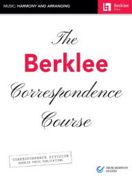 Title: The Berklee Correspondence Course - Music: Harmony and Arranging, Author: Hal Leonard Corp.