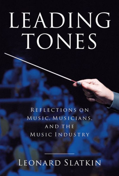 Leading Tones: Reflections on Music, Musicians, and the Music Industry