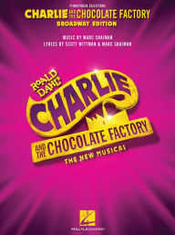 Title: Charlie and the Chocolate Factory: The New Musical: Piano/Vocal Selections, Author: Roald Dahl
