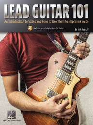 Title: Lead Guitar 101 An Introduction to Scales and How to Use Them to Improvise Solos - Book/Online Audio, Author: Kirk Tatnall