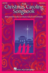 Title: The Christmas Caroling Songbook: 50 Christmas Favorites for Church, School and Community, Author: Hal Leonard Corp.