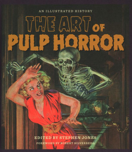 The Art of Pulp Horror: An Illustrated History by Stephen Jones, Hardcover