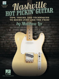 Title: Nashville Hot Pickin' Guitar - Tips, Tricks and Techniques to Sound Just Like the Pros!, Author: Matthew Lee