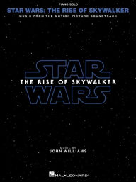 Title: Star Wars: The Rise of Skywalker - Music from the Motion Picture Soundtrack by John Williams Arranged for Piano Solo with Full-Color Photos, Author: John Williams