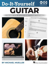 Title: Do-It-Yourself Guitar: The Best Step-by-Step Guide to Start Playing by Michael Mueller and including online video and audio, Author: Michael Mueller