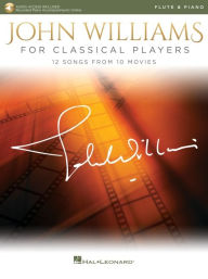 Title: John Williams for Classical Players: for Flute and Piano with Recorded Accompaniments, Author: John Williams