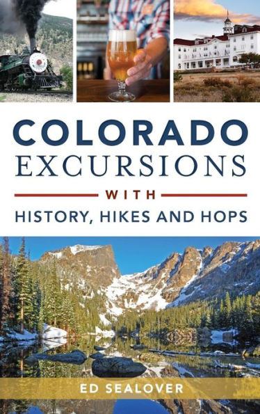 Colorado Excursions with History, Hikes and Hops