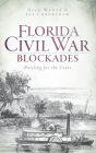 Florida Civil War Blockades: Battling for the Coast