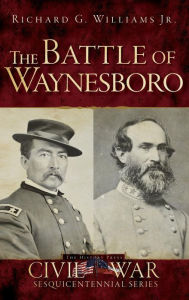 Title: The Battle of Waynesboro, Author: Richard G Williams Jr