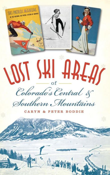Lost Ski Areas of Colorado's Central and Southern Mountains