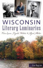 Wisconsin Literary Luminaries: From Laura Ingalls Wilder to Ayad Akhtar