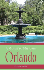 Title: A Guide to Historic Orlando, Author: Steve Rajtar