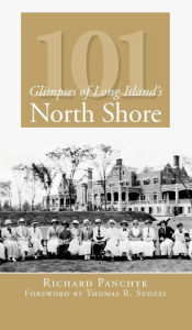 Title: 101 Glimpses of Long Island's North Shore, Author: Richard Panchyk