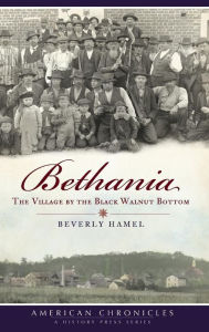 Title: Bethania: The Village by the Black Walnut Bottom, Author: Beverly Hamel
