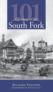 Title: 101 Glimpses of the South Fork, Author: Richard Panchyk